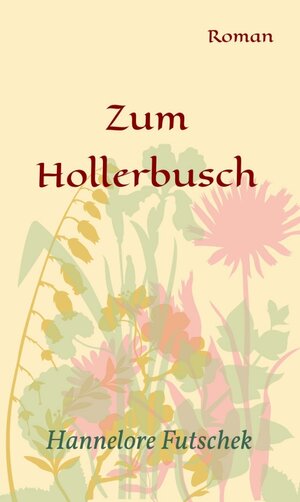 Buchcover Zum Hollerbusch | Hannelore Futschek | EAN 9783990842423 | ISBN 3-99084-242-0 | ISBN 978-3-99084-242-3