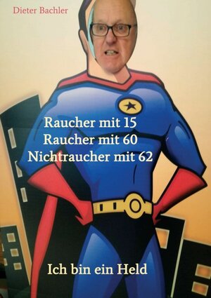 Buchcover Raucher mit 15 Raucher mit 60 Nichtraucher mit 62 | Dieter Bachler | EAN 9783990842874 | ISBN 3-99084-287-0 | ISBN 978-3-99084-287-4
