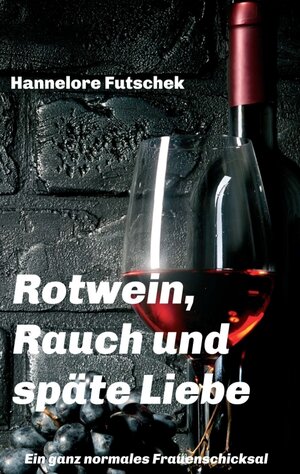 Buchcover Rotwein, Rauch und späte Liebe | Hannelore Futschek | EAN 9783990845035 | ISBN 3-99084-503-9 | ISBN 978-3-99084-503-5
