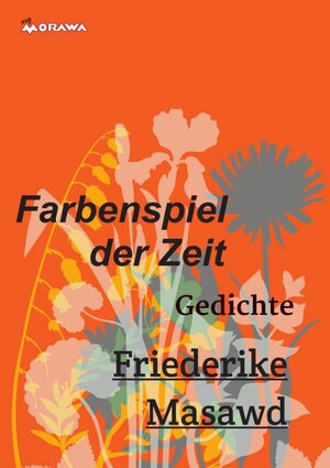 Buchcover Farbenspiel der Zeit | Friederike Masawd | EAN 9783990846322 | ISBN 3-99084-632-9 | ISBN 978-3-99084-632-2