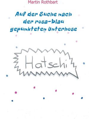 Buchcover Auf der Suche nach der rosa-blau gepunkteten Unterhose | Martin Rothbart | EAN 9783990847749 | ISBN 3-99084-774-0 | ISBN 978-3-99084-774-9