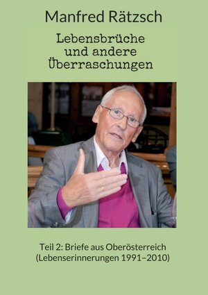 Buchcover Lebensbrüche und andere Überraschungen, Teil 2 | Manfred Rätzsch | EAN 9783990849194 | ISBN 3-99084-919-0 | ISBN 978-3-99084-919-4