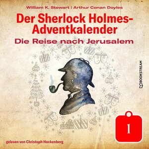 Buchcover Der Sherlock Holmes-Adventkalender - 1 - Die Reise nach Jerusalem - Der Sherlock Holmes-Adventkalender, Tag 1 (Ungekürzt | Arthur Conan Doyle, William K. Stewart | EAN 9783990867020 | ISBN 3-99086-702-4 | ISBN 978-3-99086-702-0