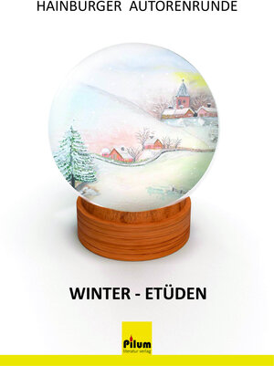Buchcover Winter -. Etüden | Autorenrunde Hainburger | EAN 9783990900314 | ISBN 3-99090-031-5 | ISBN 978-3-99090-031-4