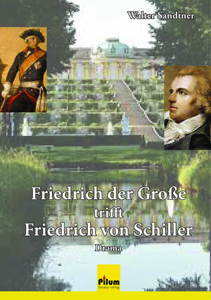 Buchcover Friedrich der Große trifft Friedrich von Schiller | Walter Sandtner | EAN 9783990900413 | ISBN 3-99090-041-2 | ISBN 978-3-99090-041-3