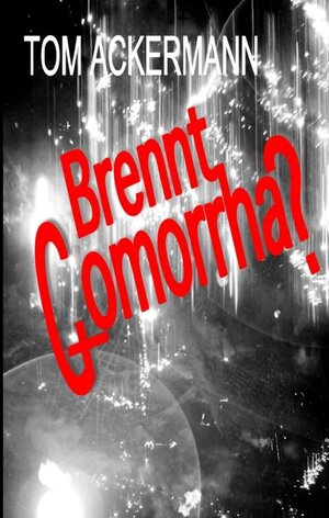 Buchcover Brennt Gomorrha? | Tom Ackermann | EAN 9783990935002 | ISBN 3-99093-500-3 | ISBN 978-3-99093-500-2