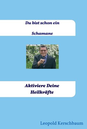 Buchcover Du bist schon ein Schamane | Leopold Kerschbaum | EAN 9783990937761 | ISBN 3-99093-776-6 | ISBN 978-3-99093-776-1