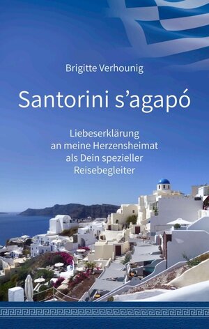 Buchcover Santorini s'agapó | Brigitte Verhounig | EAN 9783990939130 | ISBN 3-99093-913-0 | ISBN 978-3-99093-913-0