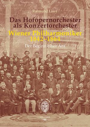 Buchcover Das Hofopernorchester als Konzertorchester. Wiener Philharmoniker 1842–1864 | Raimund Lissy | EAN 9783990940433 | ISBN 3-99094-043-0 | ISBN 978-3-99094-043-3