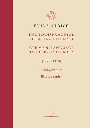 Buchcover Deutschsprachige Theater-Journale / German-Language Theater Journals (1772-1918). Bibliographie / Bibliography | Paul S. Ulrich | EAN 9783990940587 | ISBN 3-99094-058-9 | ISBN 978-3-99094-058-7