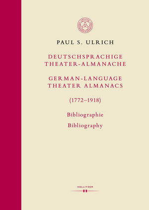 Buchcover Deutschsprachige Theater-Almanache / German-language Theater Almanacs (1772–1918). Bibliographie / Bibliography | Paul S. Ulrich | EAN 9783990941324 | ISBN 3-99094-132-1 | ISBN 978-3-99094-132-4