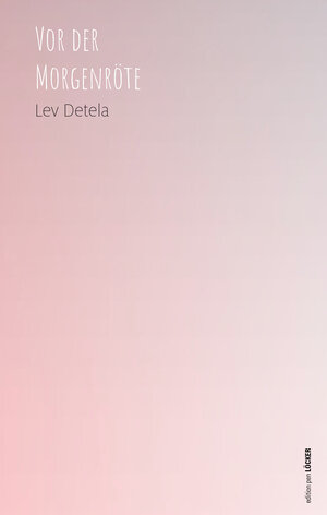 Buchcover Vor der Morgenröte | Lev Detela | EAN 9783990980019 | ISBN 3-99098-001-7 | ISBN 978-3-99098-001-9