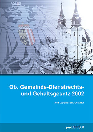 Buchcover Oö. Gemeinde-Dienstrechts- und Gehaltsgesetz 2002  | EAN 9783990994740 | ISBN 3-99099-474-3 | ISBN 978-3-99099-474-0