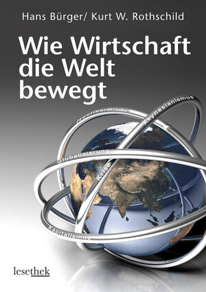 Buchcover Wie Wirtschaft die Welt bewegt | Hans Bürger | EAN 9783991000099 | ISBN 3-99100-009-1 | ISBN 978-3-99100-009-9