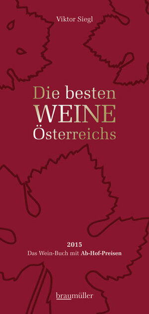 Buchcover Die besten Weine Österreichs 2015 | Viktor Siegl | EAN 9783991001287 | ISBN 3-99100-128-4 | ISBN 978-3-99100-128-7