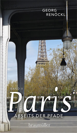 Buchcover Paris abseits der Pfade (Bd. II) | Georg Renöckl | EAN 9783991002314 | ISBN 3-99100-231-0 | ISBN 978-3-99100-231-4