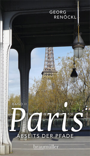 Buchcover Paris abseits der Pfade Band II | Georg Renöckl | EAN 9783991002321 | ISBN 3-99100-232-9 | ISBN 978-3-99100-232-1