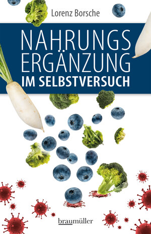 Buchcover Nahrungsergänzung im Selbstversuch | Lorenz Borsche | EAN 9783991003267 | ISBN 3-99100-326-0 | ISBN 978-3-99100-326-7