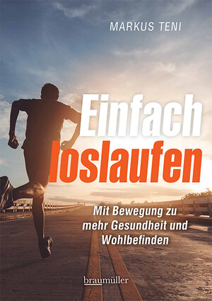 Buchcover Einfach loslaufen | Markus Teni | EAN 9783991003489 | ISBN 3-99100-348-1 | ISBN 978-3-99100-348-9
