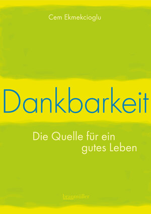 Buchcover Dankbarkeit - Die Quelle für ein gutes Leben | Cem Ekmekcioglu | EAN 9783991003854 | ISBN 3-99100-385-6 | ISBN 978-3-99100-385-4