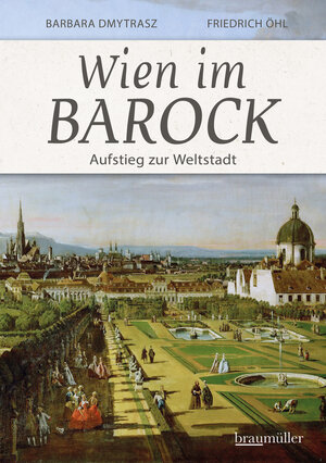 Buchcover Wien im Barock | Barbara Dmytrasz | EAN 9783991003915 | ISBN 3-99100-391-0 | ISBN 978-3-99100-391-5