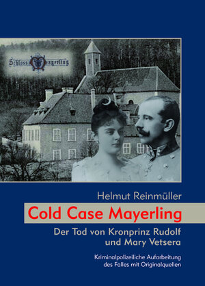 Buchcover Cold Case Mayerling | Helmut Reinmüller | EAN 9783991030010 | ISBN 3-99103-001-2 | ISBN 978-3-99103-001-0