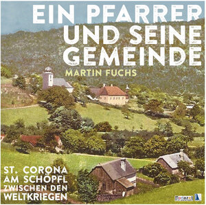 Buchcover Ein Pfarrer und seine Gemeinde | Martin Fuchs | EAN 9783991030768 | ISBN 3-99103-076-4 | ISBN 978-3-99103-076-8