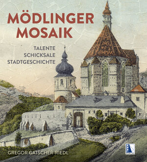 Buchcover Mödlinger Mosaik | Gregor Gatscher-Riedl | EAN 9783991031253 | ISBN 3-99103-125-6 | ISBN 978-3-99103-125-3