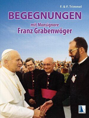 Buchcover Begegnungen mit Monsignore Franz Grabenwöger | Franz Trimmel | EAN 9783991031376 | ISBN 3-99103-137-X | ISBN 978-3-99103-137-6