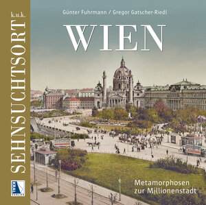 Buchcover K.u.k. Sehnsuchtsort Wien | Gregor Gatscher-Riedl | EAN 9783991031475 | ISBN 3-99103-147-7 | ISBN 978-3-99103-147-5