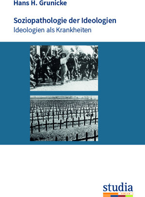 Buchcover Soziopathologie der Ideologien | Hans Grunicke | EAN 9783991050384 | ISBN 3-99105-038-2 | ISBN 978-3-99105-038-4