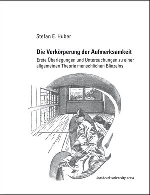 Buchcover Die Verkörperung der Aufmerksamkeit | Stefan E. Huber | EAN 9783991060369 | ISBN 3-99106-036-1 | ISBN 978-3-99106-036-9