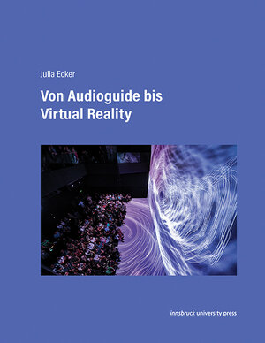 Buchcover Von Audioguide bis Virtual Reality | Julia Ecker | EAN 9783991061434 | ISBN 3-99106-143-0 | ISBN 978-3-99106-143-4