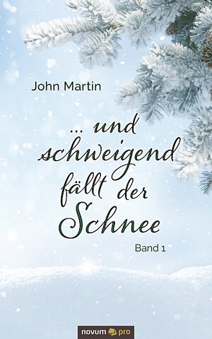 Buchcover ... und schweigend fällt der Schnee | John Martin | EAN 9783991073758 | ISBN 3-99107-375-7 | ISBN 978-3-99107-375-8