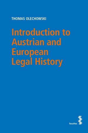 Buchcover Introduction to Austrian and European Legal History | Thomas Olechowski | EAN 9783991113959 | ISBN 3-99111-395-3 | ISBN 978-3-99111-395-9