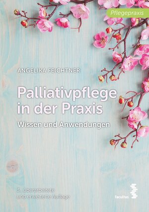 Buchcover Palliativpflege in der Praxis | Angelika Feichtner | EAN 9783991115670 | ISBN 3-99111-567-0 | ISBN 978-3-99111-567-0