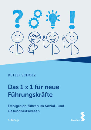 Buchcover Das 1 x 1 für neue Führungskräfte | Detlef Scholz | EAN 9783991115793 | ISBN 3-99111-579-4 | ISBN 978-3-99111-579-3