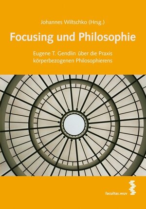 Buchcover Focusing und Philosophie | Johannes Wiltschko | EAN 9783991116622 | ISBN 3-99111-662-6 | ISBN 978-3-99111-662-2