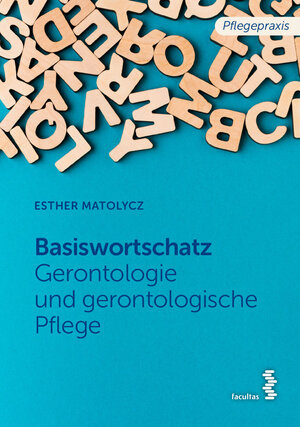 Buchcover Basiswortschatz Gerontologie und gerontologische Pflege | Esther Matolycz | EAN 9783991117261 | ISBN 3-99111-726-6 | ISBN 978-3-99111-726-1