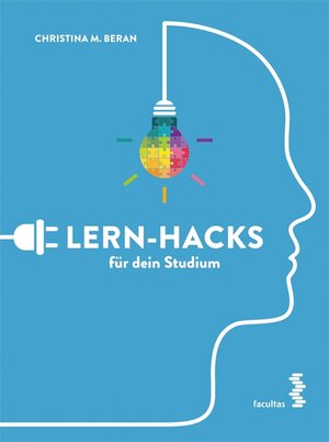 Buchcover Lern-Hacks für dein Studium | Christina M. Beran | EAN 9783991117827 | ISBN 3-99111-782-7 | ISBN 978-3-99111-782-7