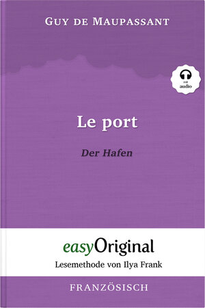 Buchcover Le Port / Der Hafen (Buch + Audio-Online) - Lesemethode von Ilya Frank - Zweisprachige Ausgabe Französisch-Deutsch | Guy de Maupassant | EAN 9783991121312 | ISBN 3-99112-131-X | ISBN 978-3-99112-131-2