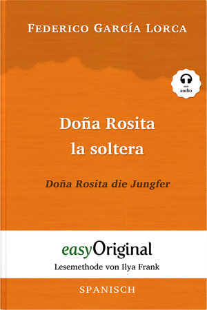 Buchcover Doña Rosita la soltera / Doña Rosita die Jungfer (Buch + Audio-CD) - Lesemethode von Ilya Frank - Zweisprachige Ausgabe Spanisch-Deutsch | Federico García Lorca | EAN 9783991123064 | ISBN 3-99112-306-1 | ISBN 978-3-99112-306-4