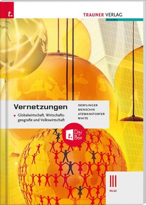 Buchcover Vernetzungen - Globalwirtschaft, Wirtschaftsgeografie und Volkswirtschaft III HLW + TRAUNER-DigiBox | Manfred Derflinger | EAN 9783991130437 | ISBN 3-99113-043-2 | ISBN 978-3-99113-043-7