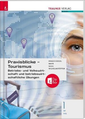 Buchcover Praxisblicke Tourismus – Betriebs- und Volkswirtschaft 1 HF/TFS + TRAUNER-DigiBox | Birgit Knaus-Siegel | EAN 9783991131595 | ISBN 3-99113-159-5 | ISBN 978-3-99113-159-5