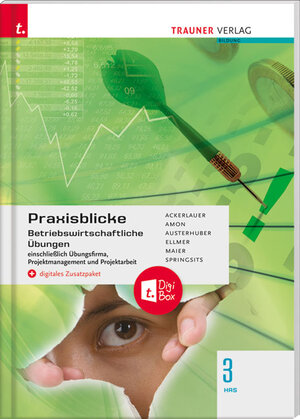 Buchcover Praxisblicke 3 HAS - Betriebswirtschaftliche Übungen einschl. Übungsfirma, Projektmanagement und Projektarbeit + digitales Zusatzpaket | Irene Ackerlauer | EAN 9783991132899 | ISBN 3-99113-289-3 | ISBN 978-3-99113-289-9