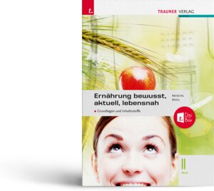 Buchcover Ernährung - bewusst, aktuell, lebensnah II Grundlagen und Inhaltsstoffe + TRAUNER-DigiBox + E-Book plus | Anita Reischl | EAN 9783991134015 | ISBN 3-99113-401-2 | ISBN 978-3-99113-401-5