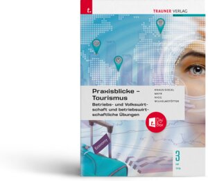 Buchcover Praxisblicke Tourismus – Betriebs- und Volkswirtschaft 3 HF/TFS + TRAUNER-DigiBox | Birgit Knaus-Siegel | EAN 9783991135982 | ISBN 3-99113-598-1 | ISBN 978-3-99113-598-2