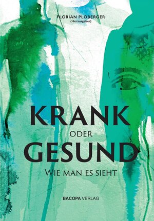 Buchcover KRANK oder GESUND: Wie man es sieht | Florian Ploberger | EAN 9783991140818 | ISBN 3-99114-081-0 | ISBN 978-3-99114-081-8