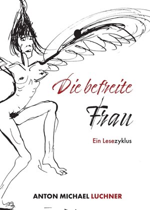 Buchcover Die befreite Frau | Anton Luchner | EAN 9783991180029 | ISBN 3-99118-002-2 | ISBN 978-3-99118-002-9