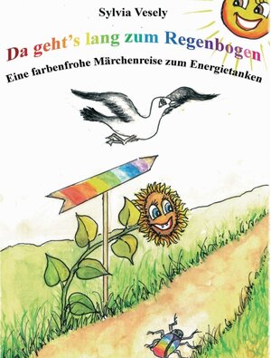 Buchcover Da geht's lang zum Regenbogen | Sylvia Vesely | EAN 9783991181378 | ISBN 3-99118-137-1 | ISBN 978-3-99118-137-8